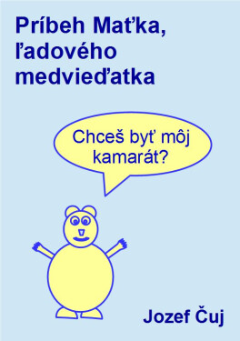 Príbeh Maťka, ľadového medvieďatka - Jozef Čuj