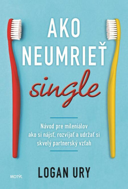 Ako neumrieť single - Logan Ury