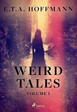 Weird Tales Volume 1 - Ernst Theodor Amadeus Hoffmann - e-kniha