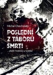 Poslední táborů smrti Michal Chocholatý