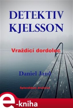 Vraždící dordolec. Detektiv Kjelsson - Daniel Janů e-kniha