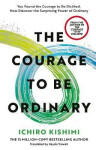 Courage to be Ordinary - Ichiro Kishimi