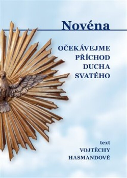 Novéna - Očekávejme příchod Ducha Svatého - Vojtěcha Hasmandová