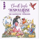 Christl Vogls Ausmalreise - Die schönsten Märchen: Ausmalen & träumen, antistresové omalovánky, Christl Vogl