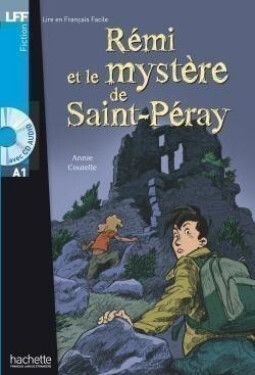 Livre et Francais Facile A1 Rémi et le mystere de Saint-Péray + CD - Annie Coutelle