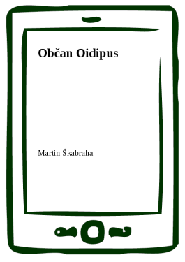 Občan Oidipus - Martin Škabraha