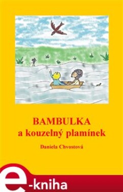 Bambulka a kouzelný plamínek - Daniela Chvostová e-kniha