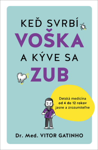 Keď svrbí voška a kýve sa zub - Vitor Gatinho