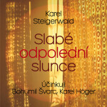 Slabé odpolední slunce - Karel Steigerwald - audiokniha