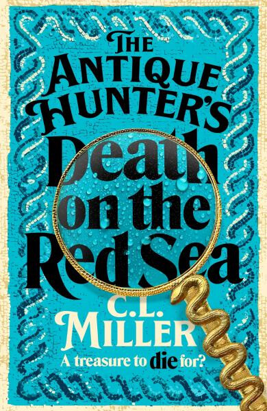 The Antique Hunter's: Death on the Red Sea - C. L. Miller