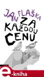 Za každou cenu - Jan Flaška e-kniha