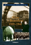 Život Bratislave 1939 1945 Katarína Hradská