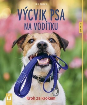 Výcvik psa na vodítku - Jak na to, 2. vydání - Leo Busch