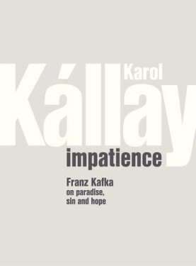 Karol Kállay: Impatience Karol Kállay: