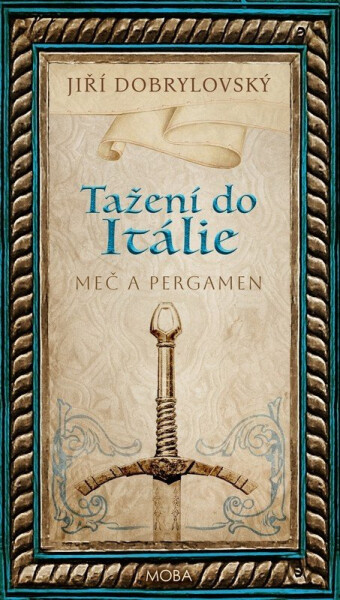 Tažení do Itálie - Meč a pergamen - Jiří Dobrylovský