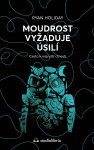 Moudrost vyžaduje úsilí - Ryan Holiday