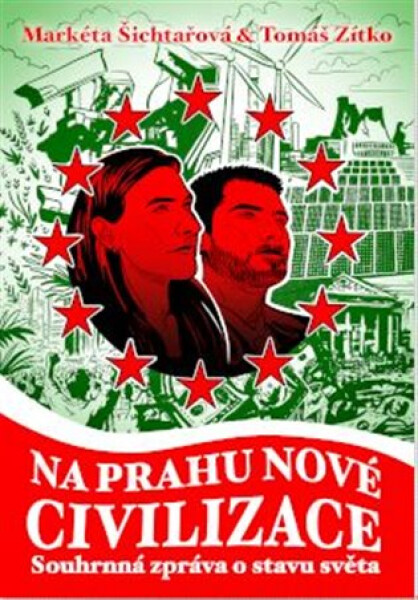 Na prahu nové civilizace - Souhrnná zpráva o stavu světa - Markéta Šichtařová
