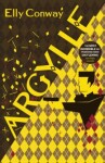 Argylle: The Explosive Spy Thriller That Inspired the new Matthew Vaughn film starring Henry Cavill and Bryce Dallas Howard, 1. vydání - Elly Conway