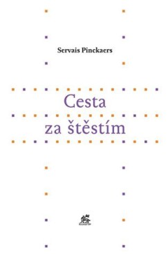 Cesta za štěstím Servais Pinckaers