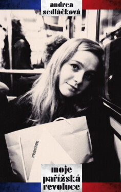 Moje pařížská revoluce - Andrea Sedláčková