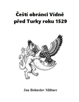 Čeští obránci Vídně před Turky roku 1529 - Bohuslav Miltner