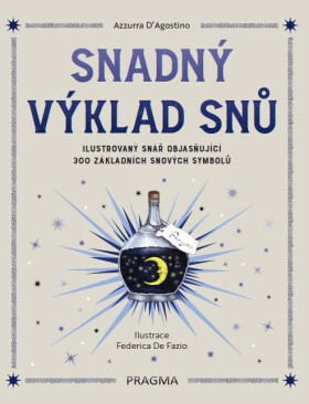 Snadný výklad snů - Ilustrovaný snář objasňující 300 základních snových symbolů - Azzurra D´Agostino