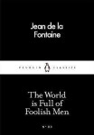 The World is Full of Foolish Men - Jean de La Fontaine