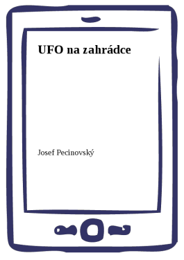 UFO na zahrádce - Josef Pecinovský