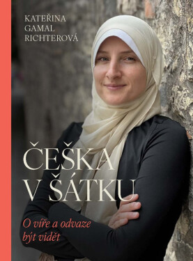 Češka v šátku - Richterová Kateřina Gamal