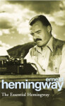 The Essential Hemingway Ernest Hemingway