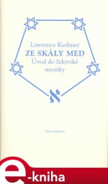 Ze skály med. Úvod do židovské mystiky - Lawrence Kushner e-kniha