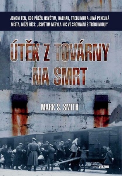 Útěk z továrny na smrt - Mark S. Smith