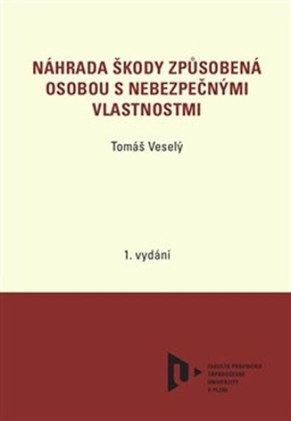 Náhrada škody způsobená osobou nebezpečnými vlastnostmi Tomáš Veselý