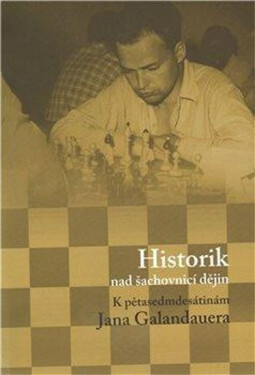 Historik nad šachovnicí dějin Dagmar Hájková,