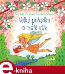 Velká pohádka malé víle Marek Hladký, Jitka Hladká