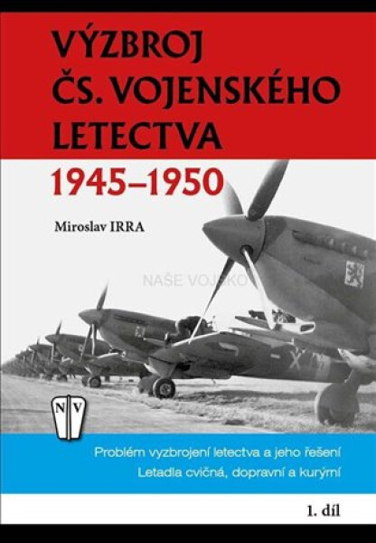 Výzbroj československého vojenského letectva 1945-1950 díl Miroslav Irra