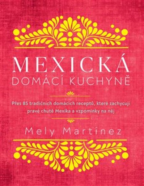 Mexická domácí kuchyně Mely Martínez