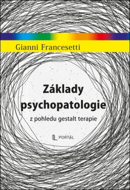 Základy psychopatologie z pohledu gestalt terapie - Gianni Francesetti