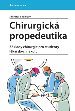Chirurgická propedeutika - Jiří Páral, kolektiv autorů