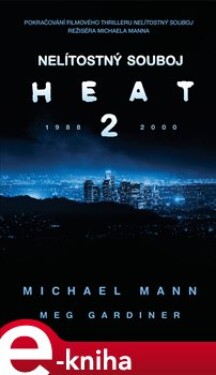 Nelítostný souboj: Heat 2 - Michael Mann, Meg Gardinerová e-kniha