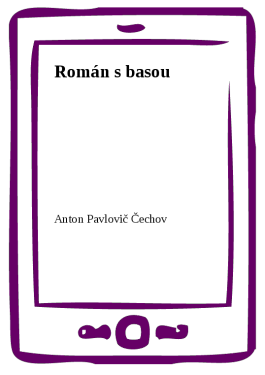 Román s basou - Anton Pavlovič Čechov