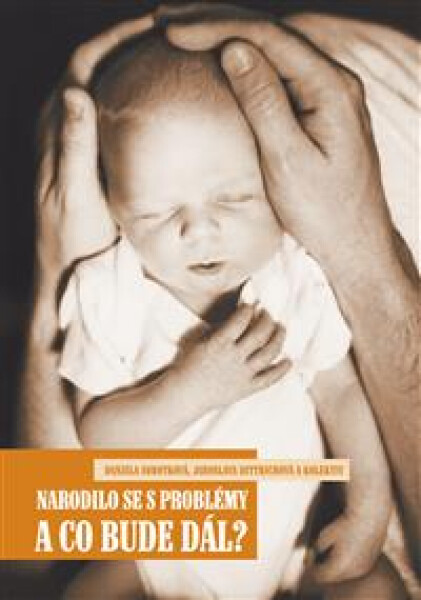 Narodilo se s problémy a co bude dál? - Jaroslava Dittrichová