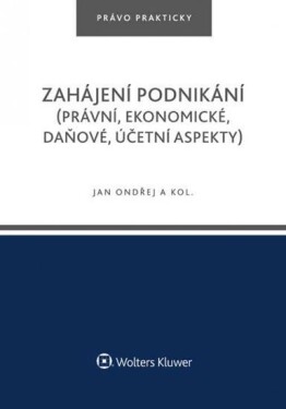 Zahájení podnikání (právní, ekonomické, daňové, účetní aspekty),