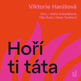 Hoří ti táta - Viktorie Hanišová - audiokniha