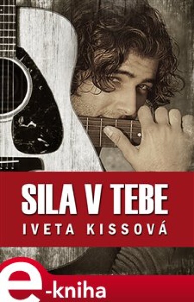 Sila v tebe - Iveta Kissová e-kniha