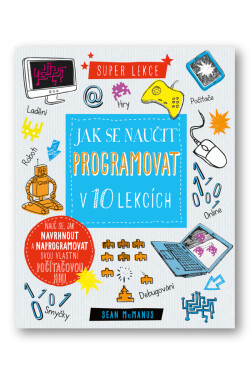Jak se naučit programovat v 10 lekcích - Sean McManus