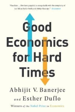 Good Economics for Hard Times - Abhijit V. Banerjee