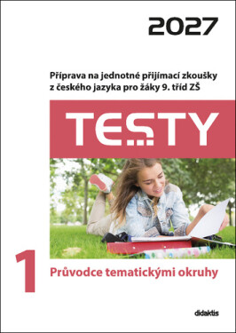 Testy 1 Průvodce tematickými okruhy 2027 - Petra Adámková; Eva Beková; Eva Blažková; Julie Nováková; Michala Vacíková