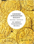 Uherské středověké dukáty ze sbírky Národního muzea - Marek Budaj