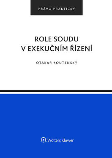 Role soudu v exekučním řízení - Otakar Koutenský